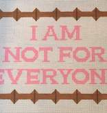 Canvas I AM NOT FOR EVERYONE