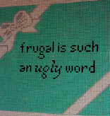 Canvas FRUGAL IS SUCH AN UGLY WORD   S376