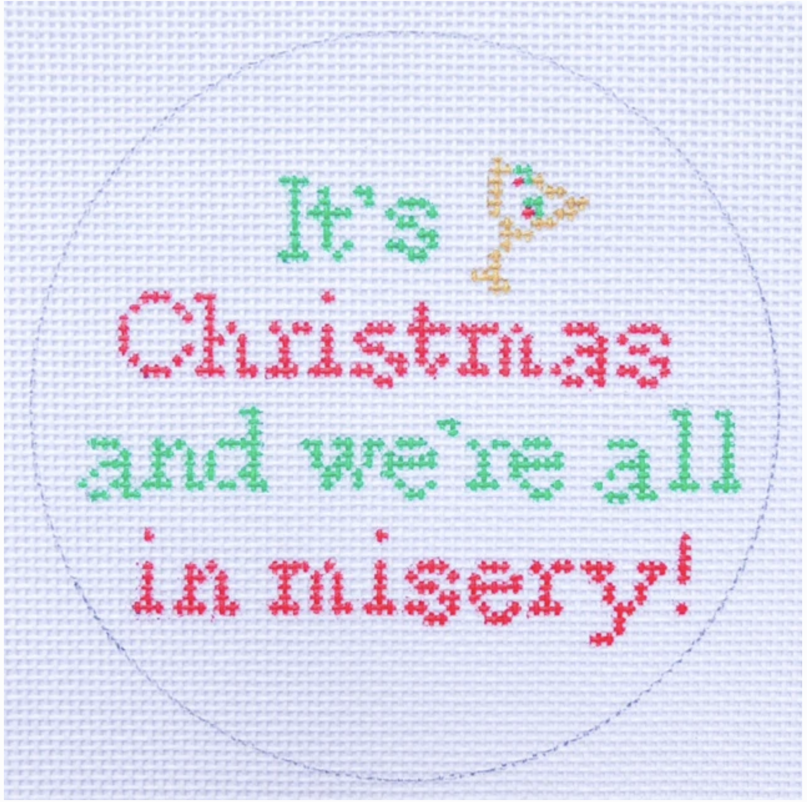 Canvas IT'S CHRISTMAS AND WE'RE ALL IN MISERY  SRD33