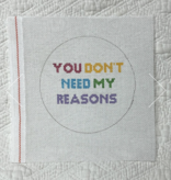 Canvas YOU DON'T NEED MY REASONS    4" SNARKY ROUND