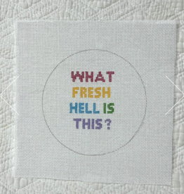 Canvas WHAT FRESH HELL IS THIS    4" SNARKY ROUND