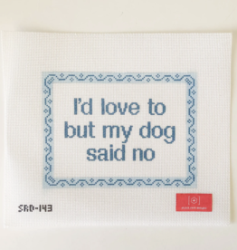 Canvas I'D LOVE TO BUT MY DOG SAID NO  SRD143    8.5X6.25"