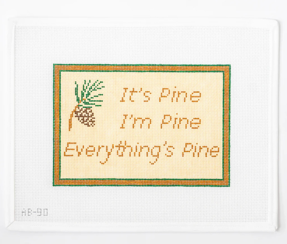 Canvas ITS PINE  IM PINE  EVERYTHINGS PINE  AB90   8.5X6"