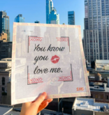 Canvas YOU KNOW YOU LOVE ME  7X7"