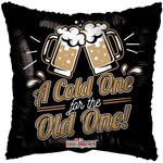 18'' Cold One For The Old One Balloon!