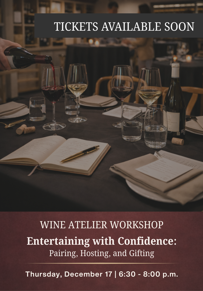 DECEMBER Wine Atelier Workshop | Entertaining with Confidence: Pairing, Hosting, and Gifting - Thur Dec. 17, 2026 @ 6:30 PM
