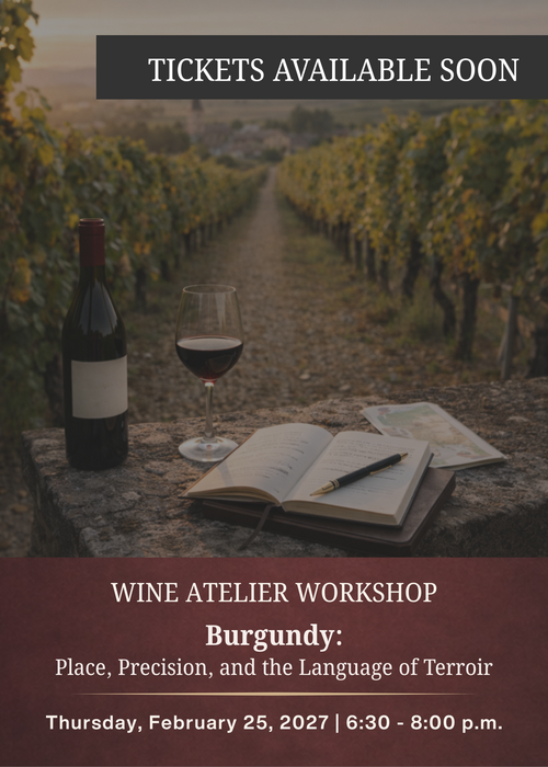 FEBRUARY Wine Atelier Workshop | Burgundy: Place, Precision, and the Language of Terroir - Thur Feb. 25, 2026 @ 6:30 PM
