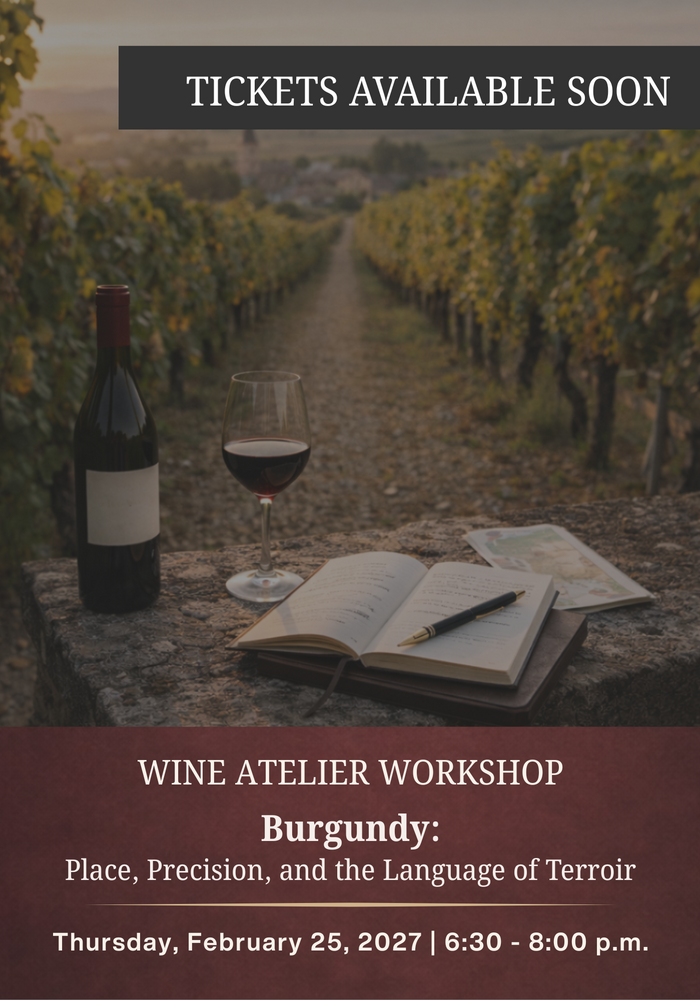 FEBRUARY Wine Atelier Workshop | Burgundy: Place, Precision, and the Language of Terroir - Thur Feb. 25, 2026 @ 6:30 PM