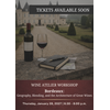 JANUARY Wine Atelier Workshop | Bordeaux: Geography, Blending, and the Architecture of Great Wines - Thur Jan. 28, 2026 @ 6:30 PM
