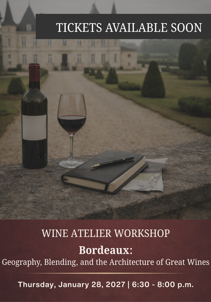 JANUARY Wine Atelier Workshop | Bordeaux: Geography, Blending, and the Architecture of Great Wines - Thur Jan. 28, 2026 @ 6:30 PM