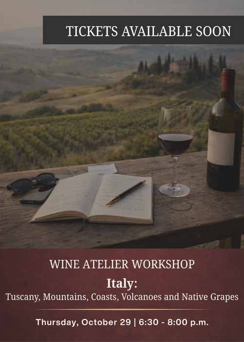 OCTOBER Wine Atelier Workshop | Italy: Tuscany, Mountains, Coasts, Volcanoes, and Native Grapes - Thur Oct. 29, 2026 @ 6:30 PM