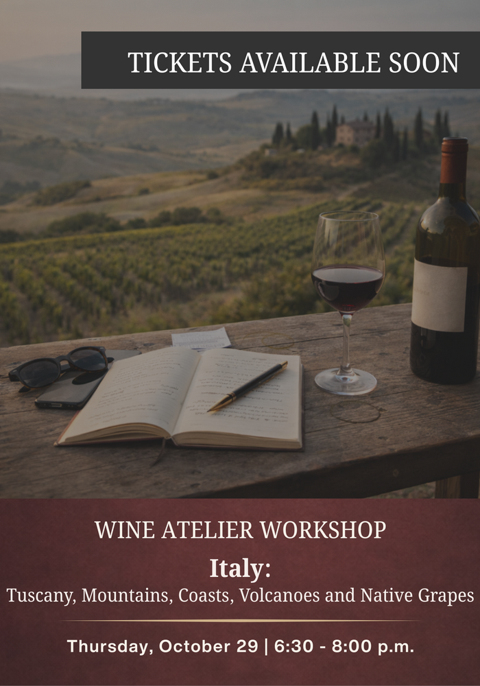 OCTOBER Wine Atelier Workshop | Italy: Tuscany, Mountains, Coasts, Volcanoes, and Native Grapes - Thur Oct. 29, 2026 @ 6:30 PM