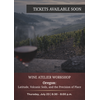 JULY Wine Atelier Workshop | Oregon: Latitude, Volcanic Soils, and the Precision of Place - Thur July 23, 2026 @ 6:30 PM