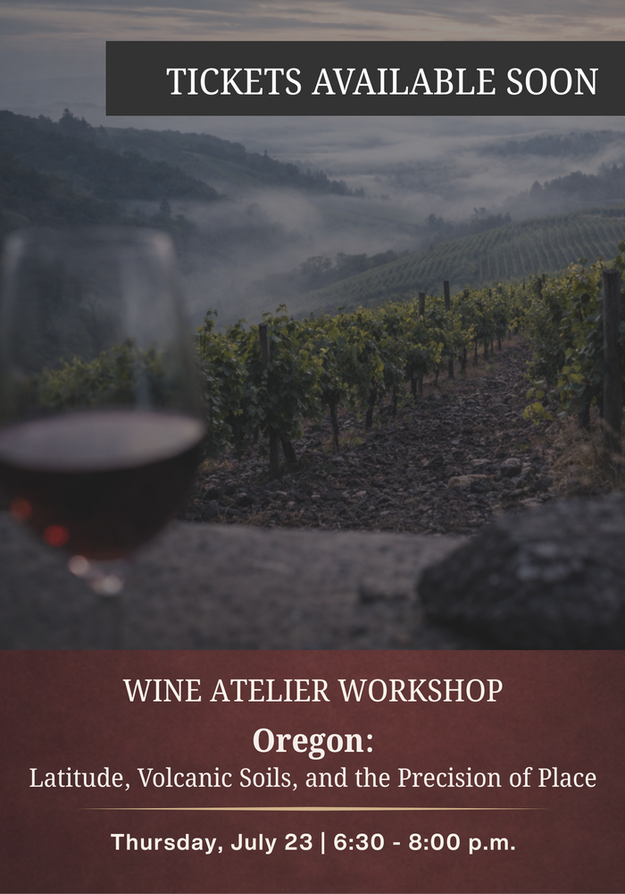 JULY Wine Atelier Workshop | Oregon: Latitude, Volcanic Soils, and the Precision of Place - Thur July 23, 2026 @ 6:30 PM