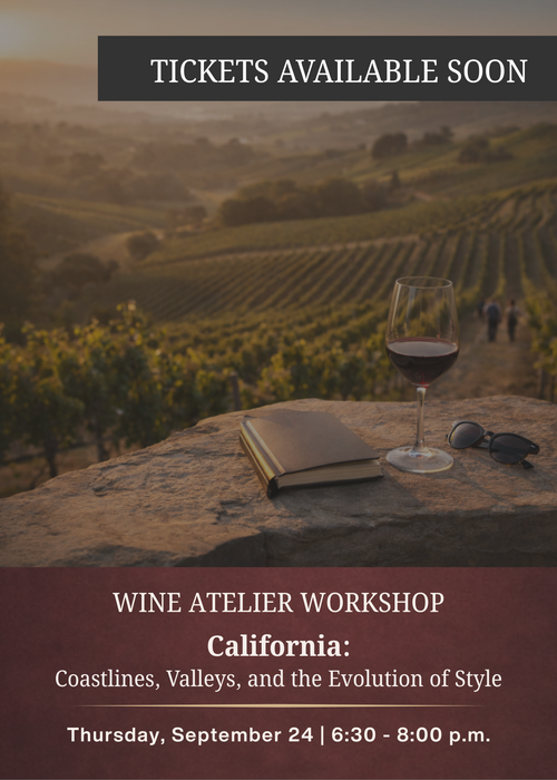 SEPTEMBER Wine Atelier Workshop | California: Coastlines, Valleys, and the Evolution of Style - Thur Sept. 24, 2026 @ 6:30 PM