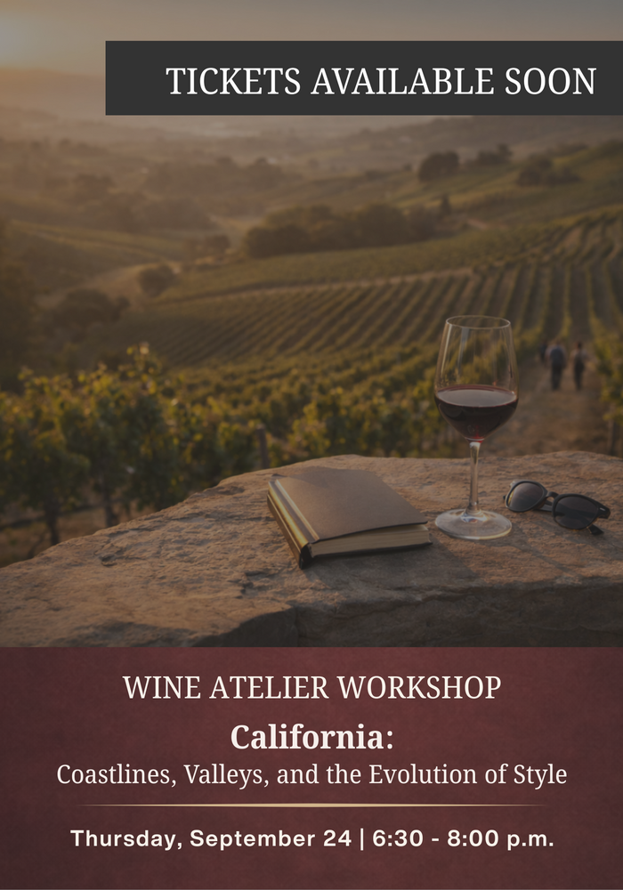 SEPTEMBER Wine Atelier Workshop | California: Coastlines, Valleys, and the Evolution of Style - Thur Sept. 24, 2026 @ 6:30 PM