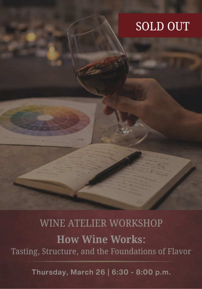 MARCH Wine Atelier Workshop | How Wine Works: Tasting, Structure, and the Foundations of Flavor - Thur March 26, 2026 @ 6:30 PM