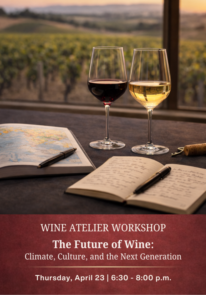 APRIL Wine Atelier Workshop | The Future of Wine: Climate, Culture, and the Next Generation - Thur April 23, 2026 @ 6:30 PM