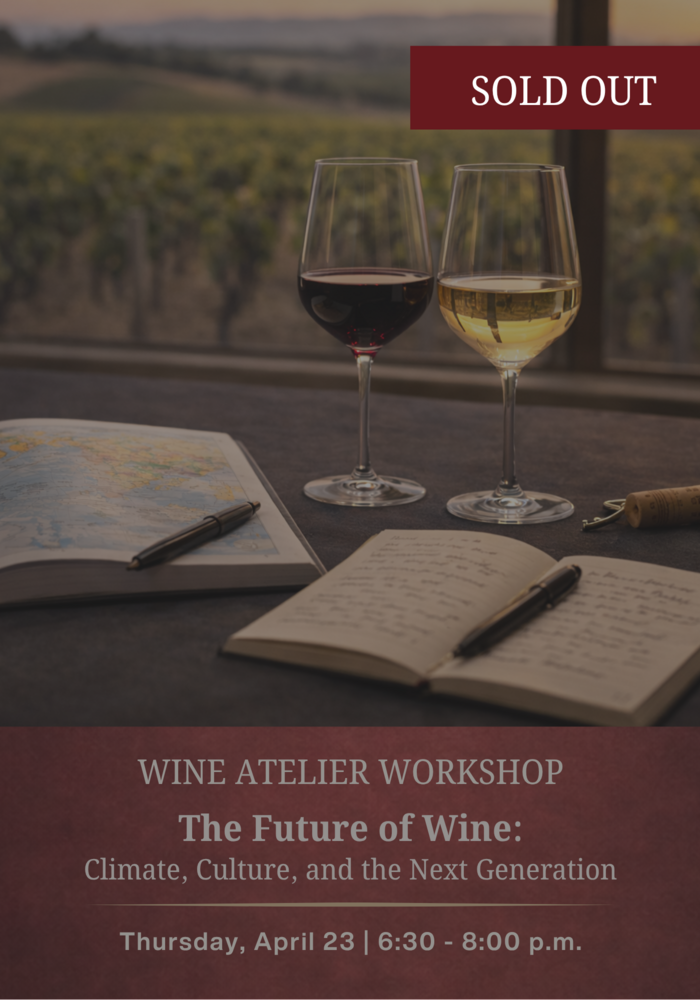 APRIL Wine Atelier Workshop | The Future of Wine: Climate, Culture, and the Next Generation - Thur April 23, 2026 @ 6:30 PM