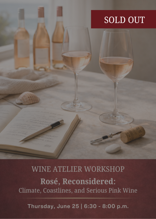 JUNE Wine Atelier Workshop | Rosé, Reconsidered: Climate, Coastlines, and Serious Pink Wine - Thur June 25, 2026 @ 6:30 PM
