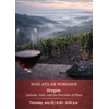 JULY Wine Atelier Workshop | Oregon: Latitude, Soils, and the Precision of Place - Thur July 23, 2026 @ 6:30 PM