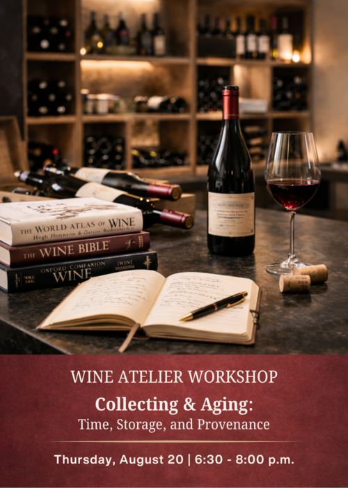 AUGUST Wine Atelier Workshop | Collecting and Aging: Time, Storage, and Provenance - Thur Aug. 20, 2026 @ 6:30 PM