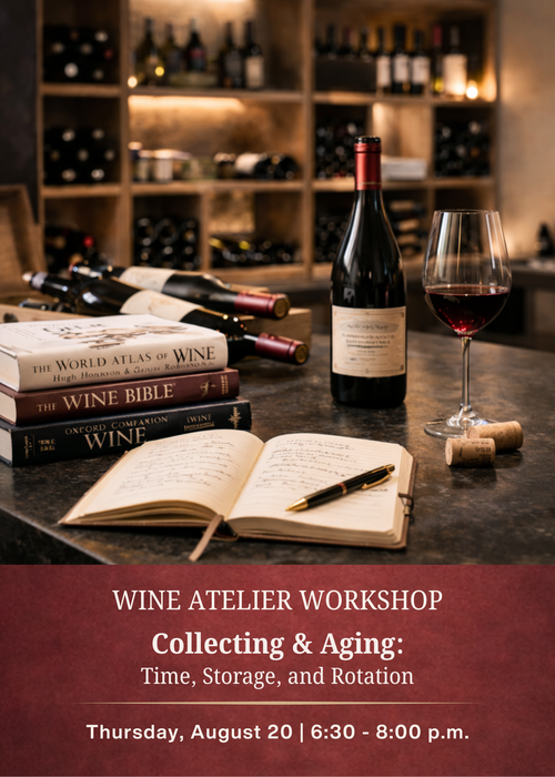 AUGUST Wine Atelier Workshop | Collecting and Aging: Time, Storage, and Rotation - Thur Aug. 20, 2026 @ 6:30 PM
