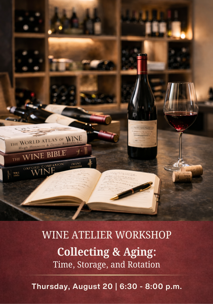 AUGUST Wine Atelier Workshop | Collecting and Aging: Time, Storage, and Rotation - Thur Aug. 20, 2026 @ 6:30 PM