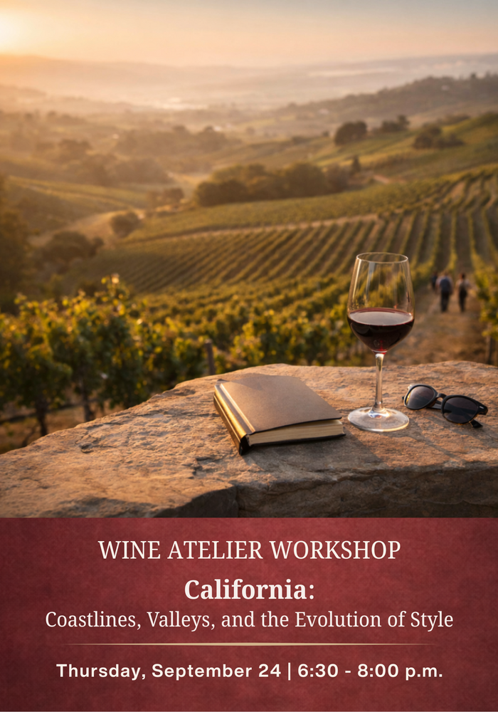 SEPTEMBER Wine Atelier Workshop | California: Coastlines, Valleys, and the Evolution of Style - Thur Sept. 24, 2026 @ 6:30 PM