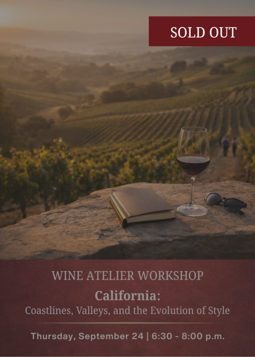 SEPTEMBER Wine Atelier Workshop | California: Coastlines, Valleys, and the Evolution of Style - Thur Sept. 24, 2026 @ 6:30 PM