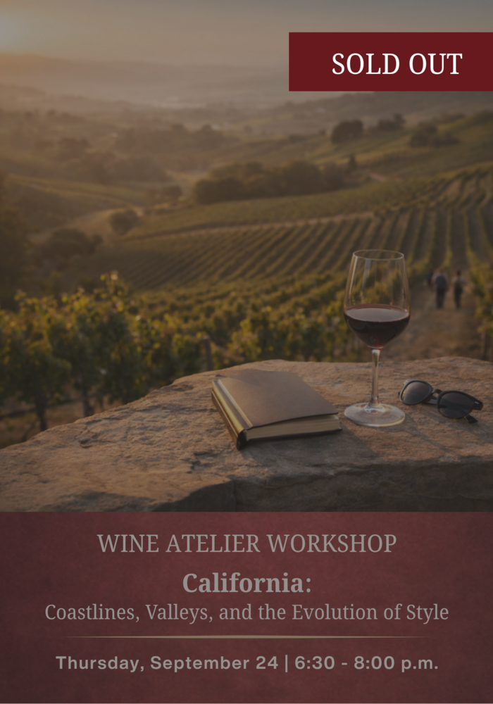 SEPTEMBER Wine Atelier Workshop | California: Coastlines, Valleys, and the Evolution of Style - Thur Sept. 24, 2026 @ 6:30 PM