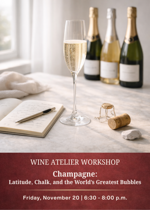 NOVEMBER Wine Atelier Workshop | Champagne: Latitude, Chalk, and the World’s Greatest Bubbles - Fri Nov. 20, 2026 @ 6:30 PM