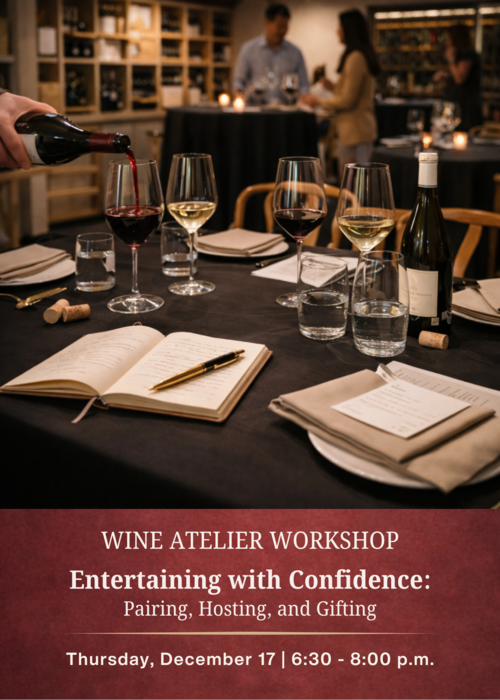 DECEMBER Wine Atelier Workshop | Entertaining with Confidence: Pairing, Hosting, and Gifting - Thur Dec. 17, 2026 @ 6:30 PM