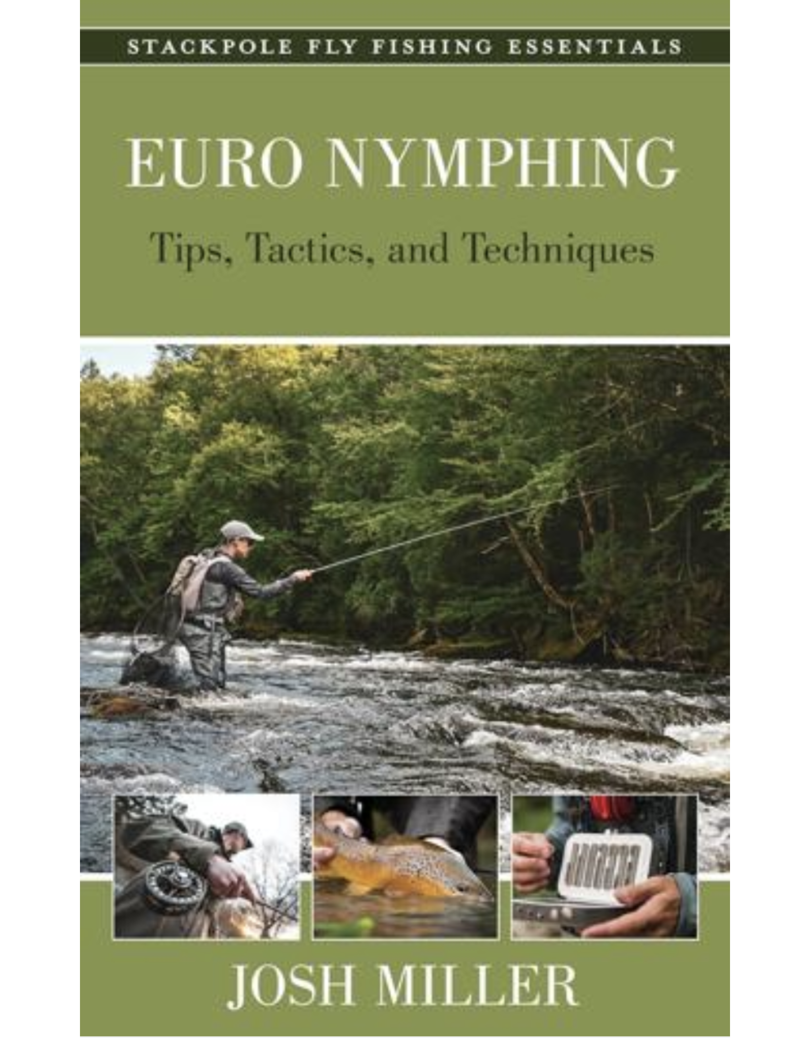 Euro Nymphing Tips, Tactics and Techniques by Josh Miller