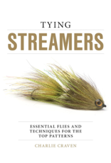 Tying Streamers: Essential Flies and Techniques for the Top Patterns by Charlie Craven