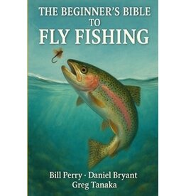 The Beginner's Bible To Fly Fishing
