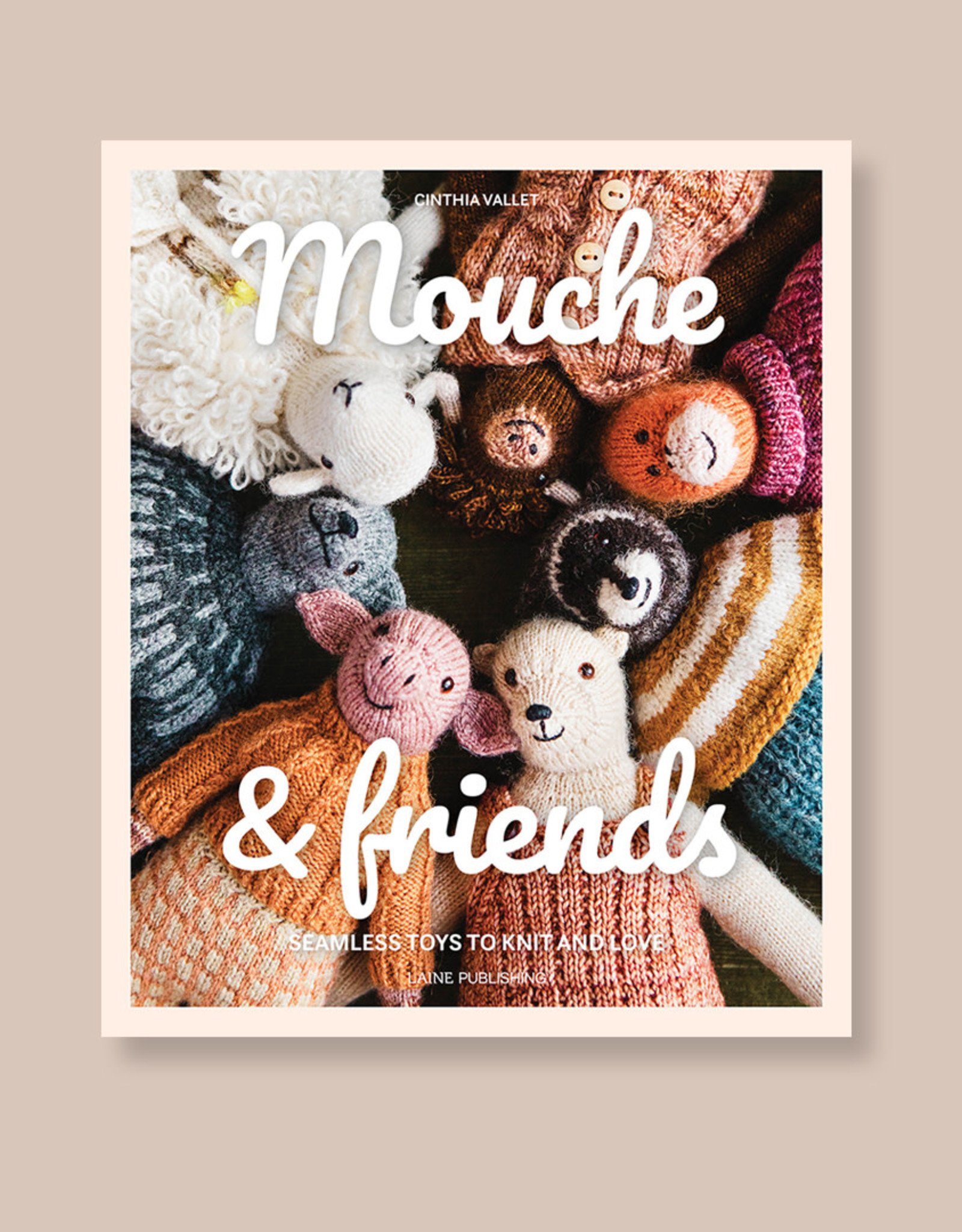 Laine Mouche & Friends: Seamless Toys to Knit and Love by Cinthia Vallet