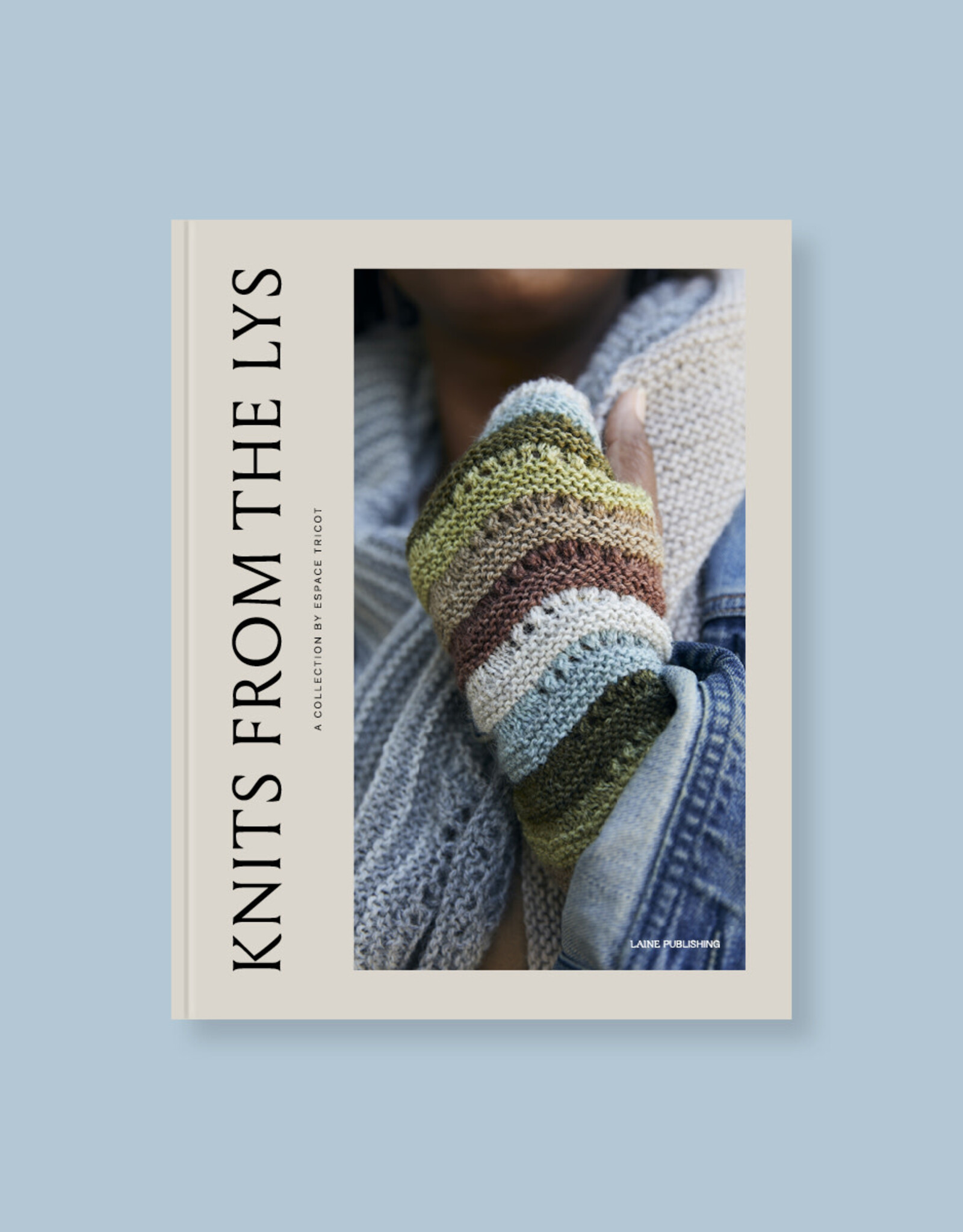Laine Knits from the LYS: A Collection by Espace Tricot
