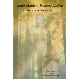 Saint Mother Theodore Guerin: Woman of Providence