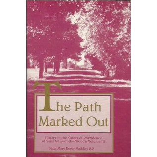 History of the Sisters of Providence Vol 3: The Path Marked Out