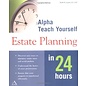Alpha Teach Yourself Estate Planning in 24 Hours by Keith R. Lyman, J.D., CPF
