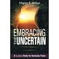 Embracing the Uncertain A Lenten Study for Unsteady Times