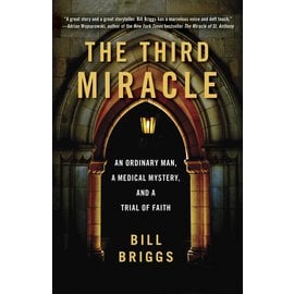 The Third Miracle: An Ordinary Man, A Medical Mystery, and a Trail of Faith