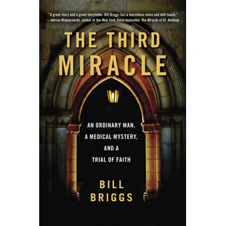 The Third Miracle: An Ordinary Man, A Medical Mystery, and a Trail of Faith