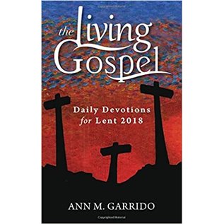 The Living Gospel - Daily Devotions for Lent 2018 - Used