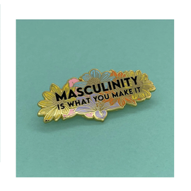 Masculinity Is What You Make It Pin