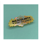 Masculinity Is What You Make It Pin