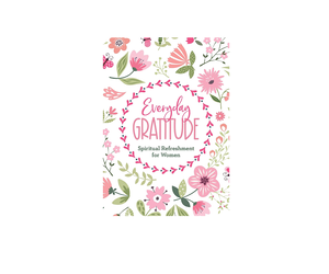 Everyday Gratitude: Spiritual Refreshment for Women Everyday Gratitude: Spiritual Refreshment for Women