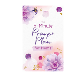 The 5-Minute Prayer Plan for Moms