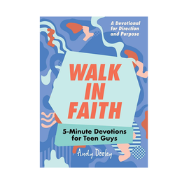 Walk in Faith: 5-Minute Devotions for Teen Guys